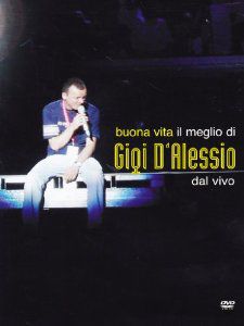 Buona vita Il meglio di Gigi D'alessio dal vivo